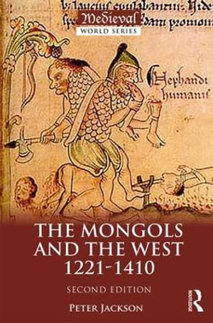 The Mongols and the West : 1221-1410 - Peter Jackson