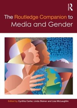 The Routledge Companion to Media & Gender : Routledge Media and Cultural Studies Companions - Cynthia Carter