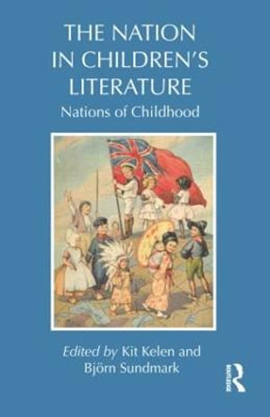 The Nation in Children's Literature : Nations of Childhood - Kit Kelen