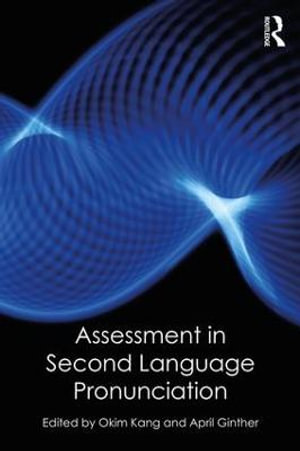 Assessment in Second Language Pronunciation - Okim Kang