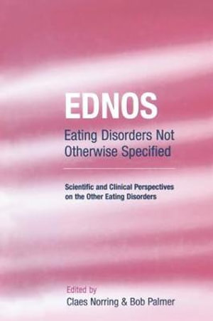 EDNOS : Eating Disorders Not Otherwise Specified: Scientific and Clinical Perspectives on the Other Eating Disorders - Claes Norring