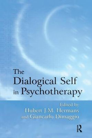 The Dialogical Self in Psychotherapy : An Introduction - Hubert J.M. Hermans