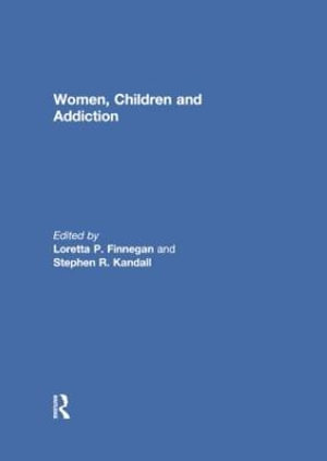 Women, Children, and Addiction - Loretta Finnegan