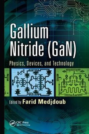 Gallium Nitride (GaN) : Physics, Devices, and Technology - Farid Medjdoub