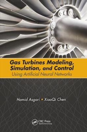 Gas Turbines Modeling, Simulation, and Control : Using Artificial Neural Networks - Hamid Asgari