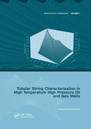 Tubular String Characterization in High Temperature High Pressure Oil and Gas Wells : Multiphysics Modeling - Jiuping Xu