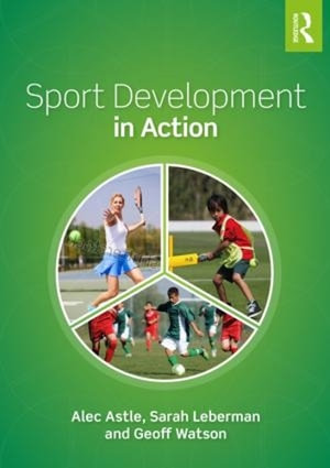 Sport Development in Action : Plan, Programme and Practice - Alec Astle