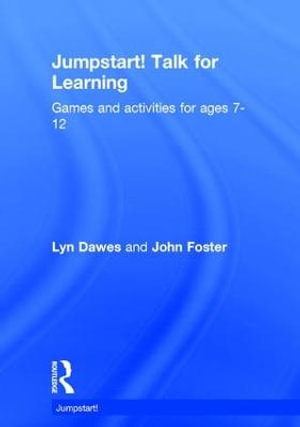 Jumpstart! Talk for Learning : Games and activities for ages 7-12 - Lyn Dawes