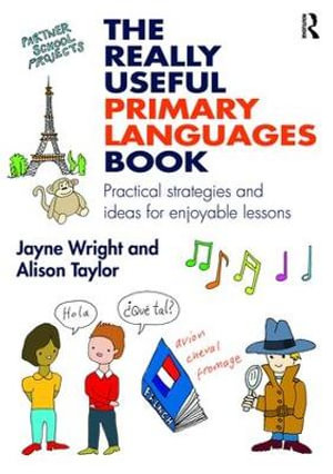 The Really Useful Primary Languages Book : Practical strategies and ideas for enjoyable lessons - Jayne Wright