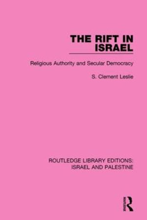 The Rift in Israel : Religious Authority and Secular Democracy - S. Clement Leslie