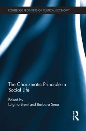 The Charismatic Principle in Social Life : Routledge Frontiers of Political Economy - Luigino Bruni