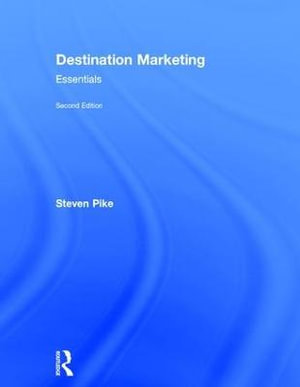 Destination Marketing : Essentials - Steven Pike