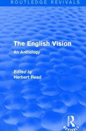 The English Vision : An Anthology - Herbert Read