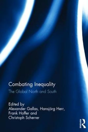 Combating Inequality : The Global North and South - Alexander Gallas