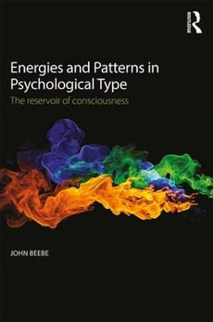 Energies and Patterns in Psychological Type : The reservoir of consciousness - John  Beebe