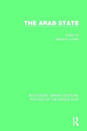 The Arab State : Routledge Library Editions: Politics of the Middle East - Giacomo Luciani