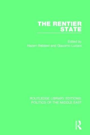 The Rentier State : Routledge Library Editions: Politics of the Middle East - Hazem Beblawi