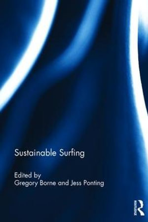 Sustainable Surfing : Routledge Research in Sport, Culture and Society - Gregory Borne