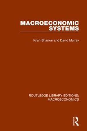 Macroeconomic Systems : Routledge Library Editions: Macroeconomics - Krish Bhaskar