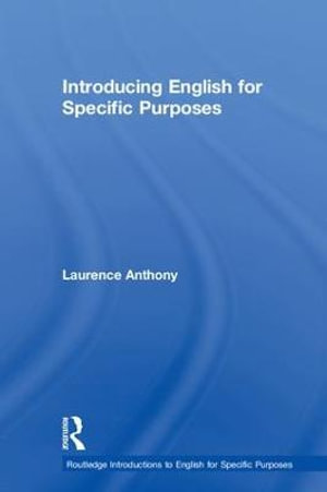 Introducing English for Specific Purposes : Routledge Introductions to English for Specific Purposes - Laurence Anthony