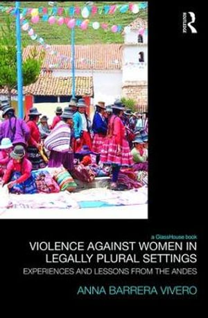 Violence Against Women in Legally Plural settings : Experiences and Lessons from the Andes - Anna Barrera