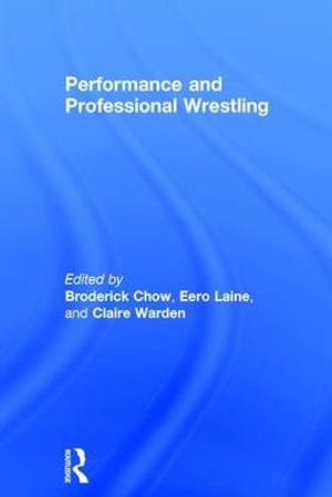 Performance and Professional Wrestling - Broderick Chow