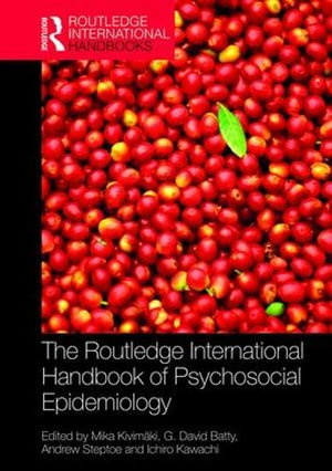 The Routledge International Handbook of Psychosocial Epidemiology : Routledge International Handbooks - Mika KivimÃ¤ki