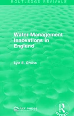 Water Management Innovations in England : Routledge Revivals - Lyle E. Craine