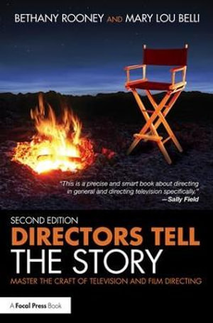 Directors Tell the Story : Master the Craft of Television and Film Directing - Bethany Rooney