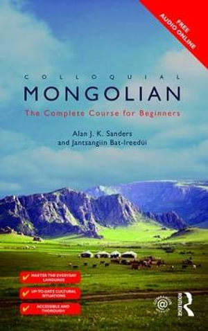 Colloquial Mongolian : The Complete Course for Beginners - Jantsangiyn Bat-Ireedui