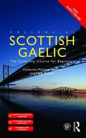 Colloquial Scottish Gaelic : The Complete Course for Beginners - Katie Graham