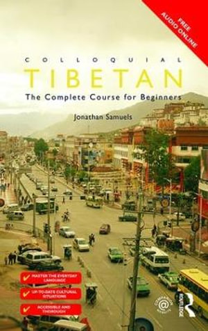 Colloquial Tibetan : The Complete Course for Beginners - Jonathan Samuels