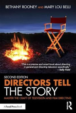 Directors Tell the Story : Master the Craft of Television and Film Directing - Bethany Rooney