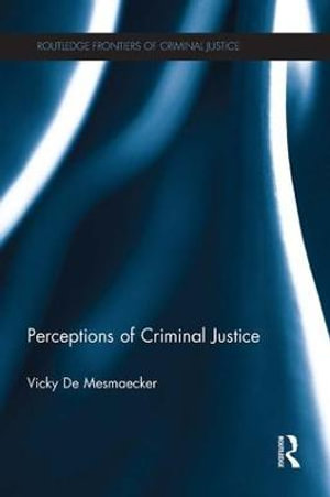 Perceptions of Criminal Justice : Routledge Frontiers of Criminal Justice - Vicky De Mesmaecker