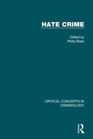 Hate Crime : Critical Concepts in Criminology - Philip Bean