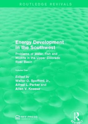 Energy Development in the Southwest : Problems of Water, Fish and Wildlife in the Upper Colorado River Basin - Walter O. Spofford, Jr.