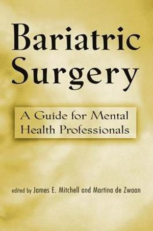 Bariatric Surgery : A Guide for Mental Health Professionals - James E. Mitchell