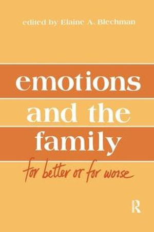 Emotions and the Family : for Better Or for Worse - Elaine A. Blechman