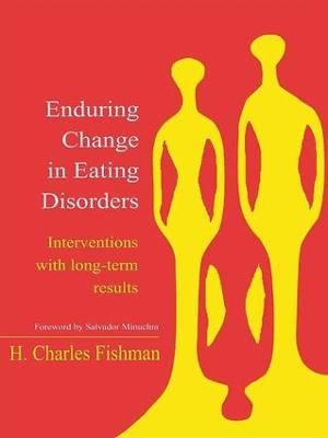 Enduring Change in Eating Disorders : Interventions with Long-Term Results - H. Charles Fishman