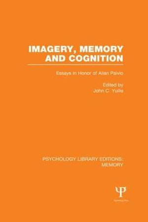 Imagery, Memory and Cognition (Ple : Memory): Essays in Honor of Allan Paivio - John C. Yuille