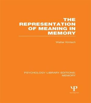 The Representation of Meaning in Memory (PLE : Memory) - Walter Kintsch