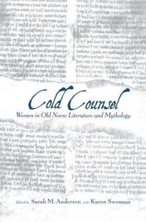 The Cold Counsel : The Women in Old Norse Literature and Myth - Sarah M. Anderson