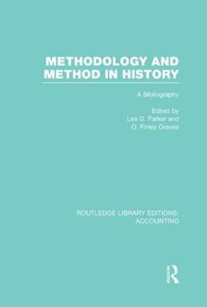 Methodology and Method in History (RLE Accounting) : A Bibliography - Finley Graves