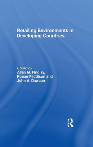 Retailing Environments in Developing Countries - John Dawson