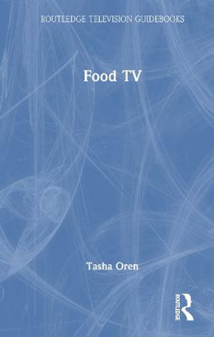 Food TV : Routledge Television Guidebooks - Tasha  Oren