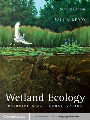 Wetland Ecology : Principles and Conservation - Paul A. Keddy