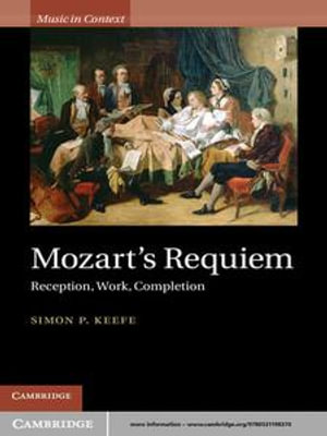 Mozart's Requiem : Reception, Work, Completion - Simon P. Keefe