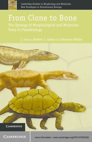 From Clone to Bone : The Synergy of Morphological and Molecular Tools in Palaeobiology - Robert J. Asher