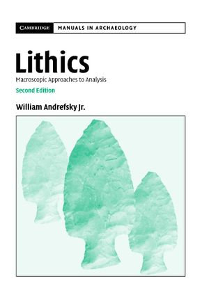 Lithics : Macroscopic Approaches to Analysis - Jr William Andrefsky