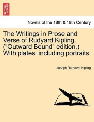 The Writings in Prose and Verse of Rudyard Kipling. (Outward Bound Edition.) with Plates, Including Portraits. - Joseph Rudyard Kipling